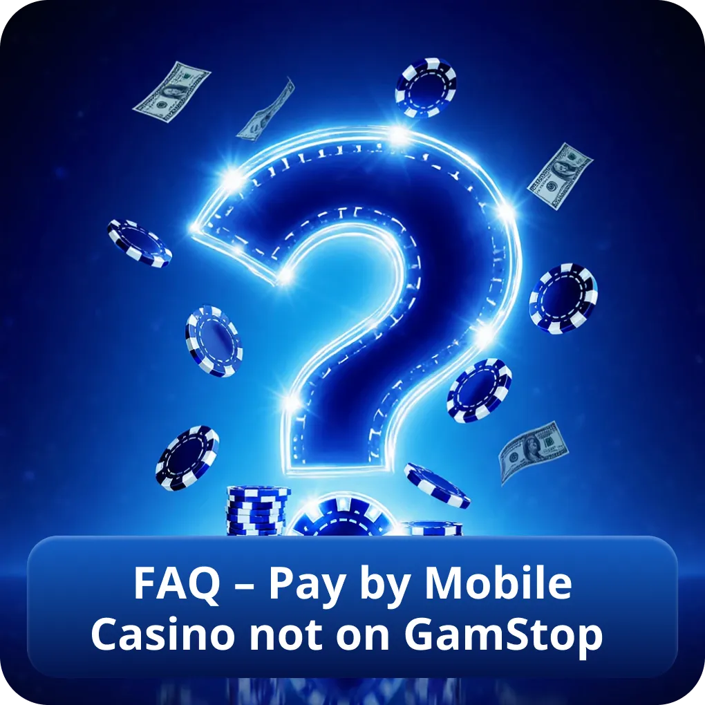 FAQ – Pay by Mobile Casino not on GamStop
